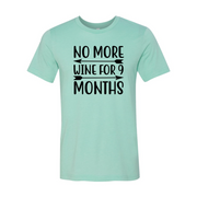 Kein Wein mehr für 9 Monate Shirt