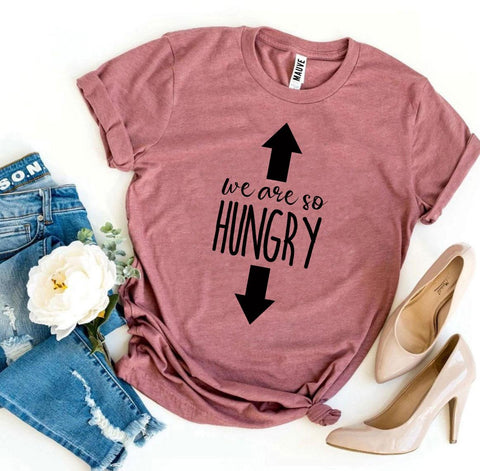 Wir sind so hungriges T-Shirt
